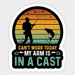 Can't Work Today My Arm is in a Cast Fishing Sticker